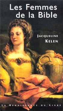 Les Femmes De La Bible Jacqueline Kelen Babelio