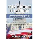 From Inclusion to Influence: Latino Representation in Congress and Latino Political Incorporation in America