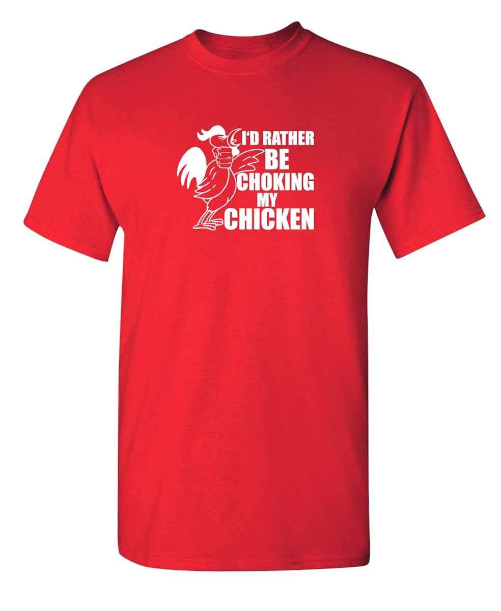 Choking My Chicken Novelty Graphic Sarcastic Funny T Shirt 1910 Seknovelty
