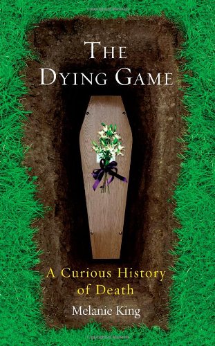 "The Dying Game - A Curious History of Death" av Melanie King