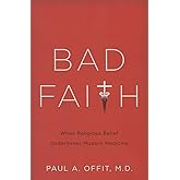 Bad Faith: When Religious Belief Undermines Modern Medicine