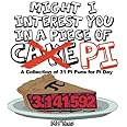 Might I Interest You in a Piece of Pi?: A Collection of Pi Puns for Pi Day