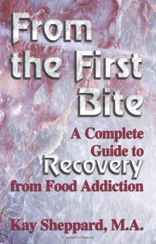 Download From the First Bite: A Complete Guide to Recovery from Food Addiction