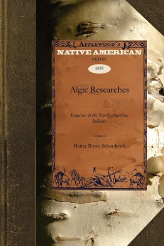 Algic Researches v2: Comprising inquiries respecting the mental characteristics of the North American Indians. First series. Indian tales and legends Volume 2 (Native American)