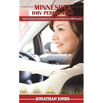 Minnesota DMV Permit Test: 300 Questions and Answers Required To Pass Your DMV Exams Minnesota DMV Permit Test: 300 Questions and Answers Required To Pass Your DMV Exams