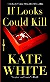 Front cover for the book If Looks Could Kill by Kate White