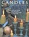 Candles: Making and Displaying: Enchanting Ideas for Creating and Using Candlelight in the Home by 