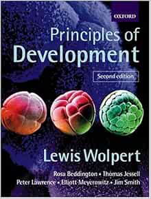 Principles Of Development Wolpert Lewis Beddington Rosa Jessell Thomas M Lawrence Peter 9780198792918 Amazon Com Books