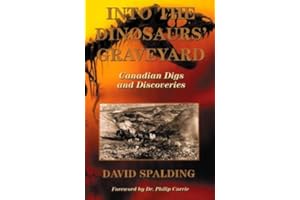 Into The Dinosaurs' Graveyard: Canadian Digs and Discoveries