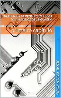 Livro Engenharia de Prompts: o Poder dos Modelos de Linguagem: primeiro capítulo