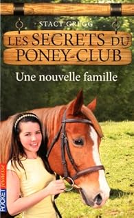 Les Secrets Du Poney Club Tome 2 Une Nouvelle Famille Babelio