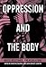 Oppression and the Body: Roots, Resistance, and Resolutions