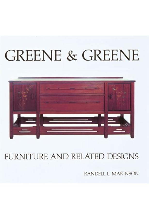 Greene and Greene: Furniture and Related Designs: Makinson
