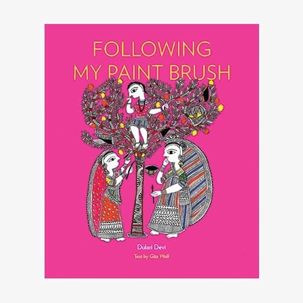 Following My Paint Brush - PB: Dulari Devi & Gita Wolf: 9789383145171: Amazon.com: Books