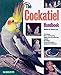 The Cockatiel Handbook by Matthew M. Vriends