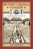 Front cover for the book Return to the Middle Kingdom: One Family, Three Revolutionaries, and the Birth of Modern China by Yuan-tsung Chen