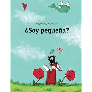¿Soy pequeña?: Un cuento ilustrado de Philipp Winterberg y Nadja Wichmann (Spanish Edition)