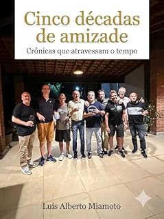 Livro Cinco décadas de amizade: Crônicas através do tempo