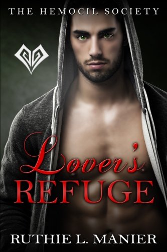 Lover's Refuge (The Hemocil Society) (Volume 3) by Ruthie L Manier