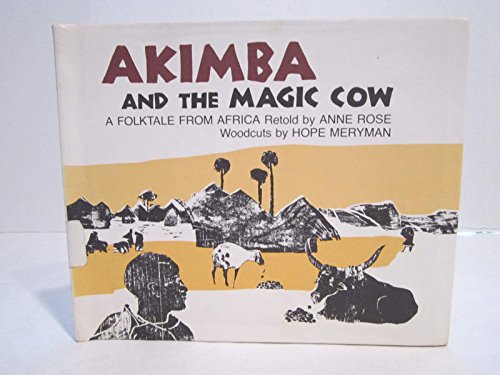 Akimba and the magic cow: A folktale from Africa by Anne K Rose (Hardcover)