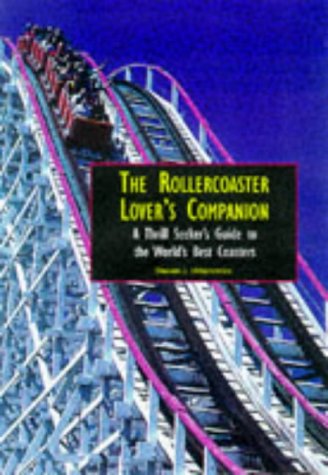 The Rollercoaster Lover's Companion: A Thrill Seeker's Guide to the World's Best Coasters
