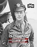 Somewhere in England: American Airmen in the Second World War by