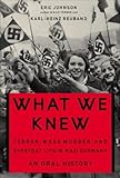 What We Knew: Terror, Mass Murder, and Everyday Life In Nazi Germany