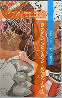Livro Histórias dos Orixás - Sangô Vol VIII: O universo mágico e poético das divindades.