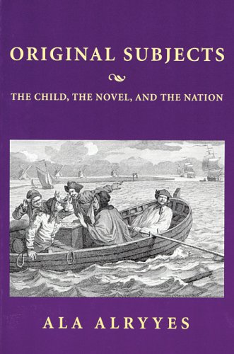 Original Subjects: The Child, the Novel, and the Nation (Harvard Studies in Comparative Literature)