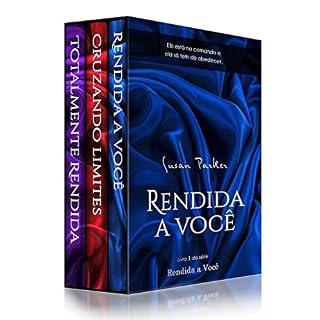 Livro Rendida a você: A Coleção Completa - Trilogia Completa: (Ele era o Macho Alfa e eu a sua presa, Cruzando Limites, Totalmente Rendida)