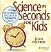 Science in Seconds for Kids: Over 100 Experiments You Can Do in Ten Minutes or Less primary