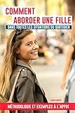Comment aborder une fille dans toutes les situations du quotidien ?: Dans la rue, au supermarché, d by Lucas Lautier