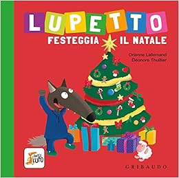 Festeggiare Natale.Amazon It Lupetto Festeggia Il Natale Amico Lupo Ediz A Colori Lallemand Orianne Thuillier E Libri
