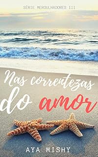 Livro Nas Correntezas do Amor (Mergulhadores Livro 3)