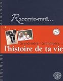 Raconte-moi...l'histoire de ta vie grand-mère-grand-père by 