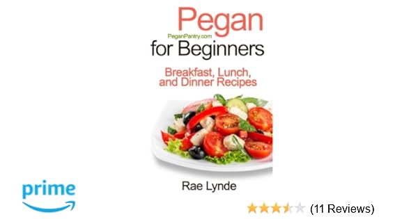 Pegan For Beginners Breakfast Lunch And Dinner Recipes Pegan