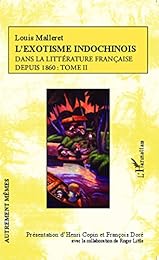 L' exotisme indochinois dans la littérature française depuis 1860