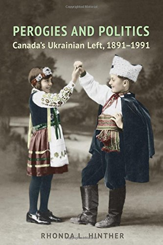 EBOOK Perogies and Politics: Canada's Ukrainian Left, 1891-1991 (Studies in Gender and History)<br />[E.P.U.B]
