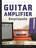 Guitar Amplifier Encyclopedia by Brian Tarquin, Michael Molenda
