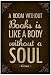 A Room Without Books is Like a Body Without a Soul Poster 13 x 19in