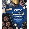 Keto Sweet Tooth Cookbook: 80 Low-carb Ketogenic Dessert Recipes for Cakes, Cookies, Pies, Fat Bombs,