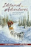 Iditarod Adventures: Tales from Mushers Along the Trail by 