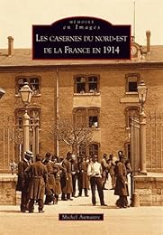 Les  casernes du nord-est de la France en 1914