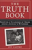 The Truth Book: Escaping a Childhood of Abuse Among Jehovah's Witnesses