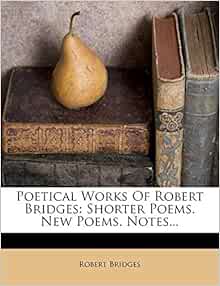 Amazon.com: Poetical Works Of Robert Bridges: Shorter Poems. New Poems : A amazing picture capturing an gorgeous view. Its colors are just striking and blend ideally. Its arrangement looks wonderful, with its features are also very sharp.