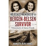 Holocaust Memoirs of a Bergen-Belsen Survivor &amp; Classmate of Anne Frank