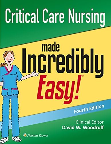 Critical Care Nursing Made Incredibly Easy (Incredibly Easy Series
