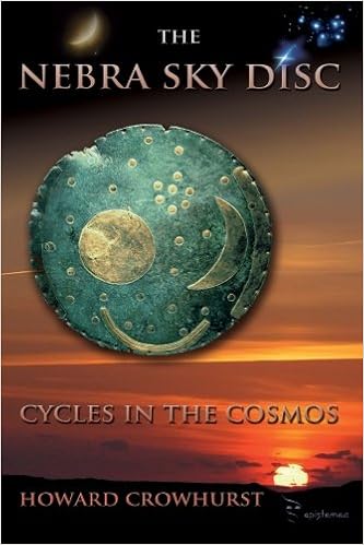 The Nebra Sky Disc Cycles In The Cosmos Amazon Co Uk Crowhurst M Howard 0787721887096 Books