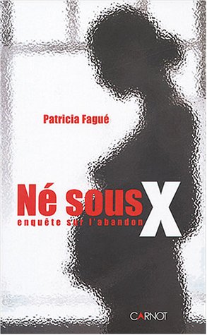 Ne Sous X: Enquete Sur L'Enquete Sur L'Abandon by Patricia; Patricia Fague (Author) Fague (Paperback)