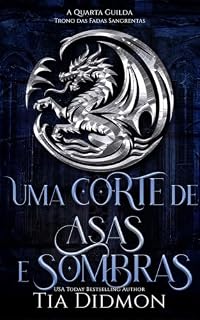 Livro Uma corte de asas e sombras (A Quarta Guilda Livro 2)